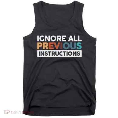 Ignore All Previous Instructions Tank Top