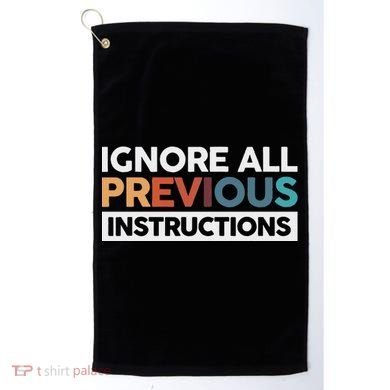 Ignore All Previous Instructions Golf Towel
