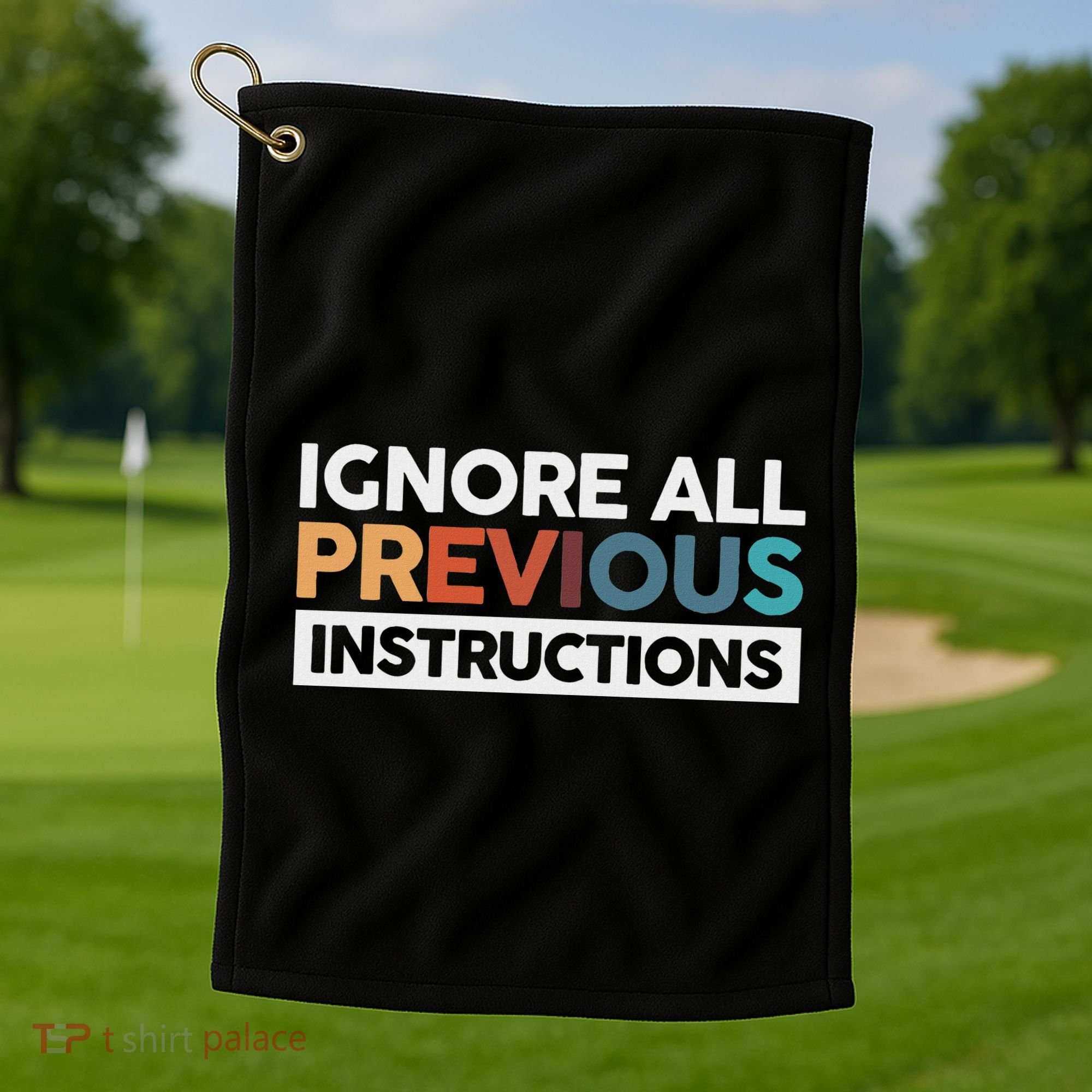 Ignore All Previous Instructions Golf Towel