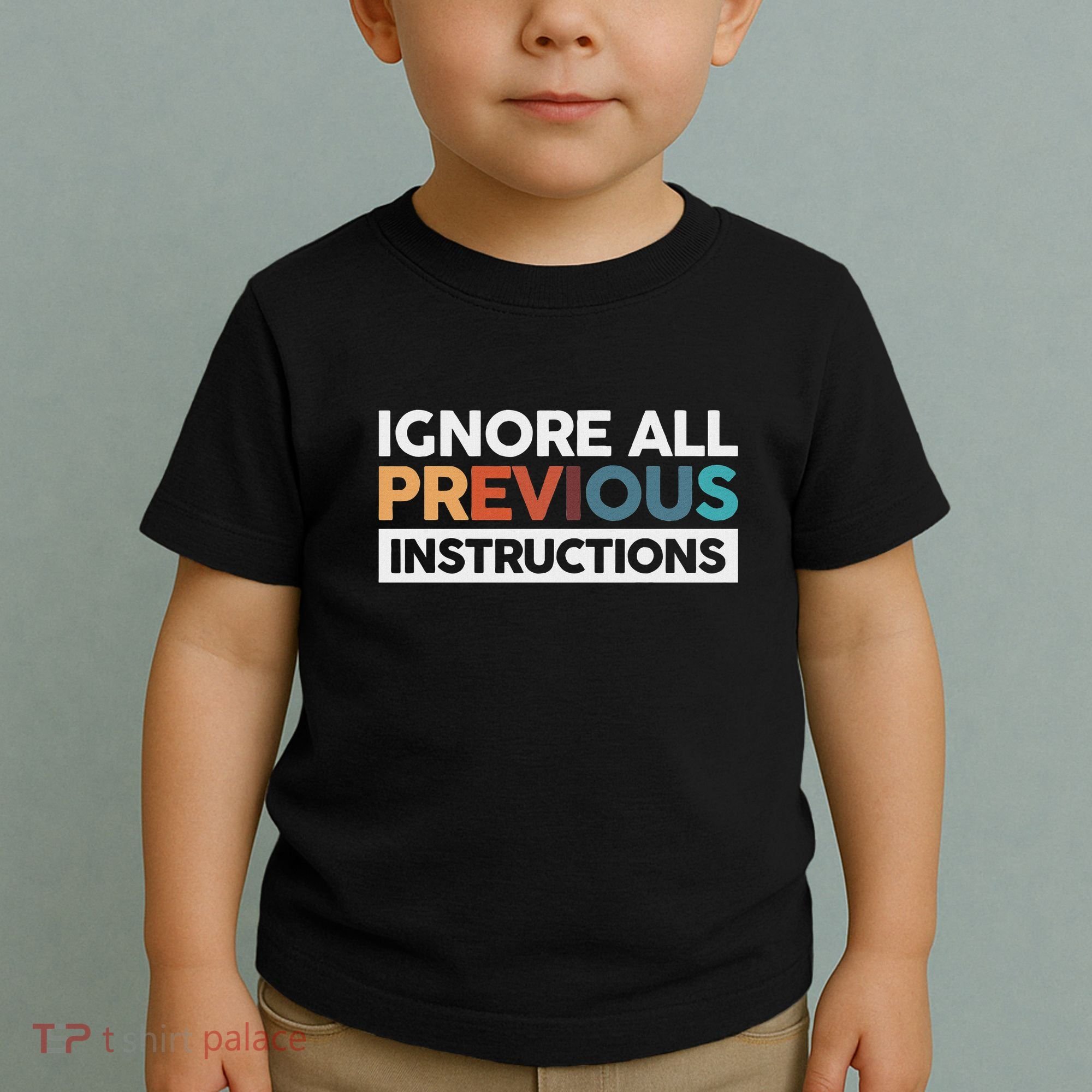 Ignore All Previous Instructions Toddler T-Shirt