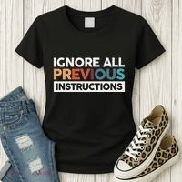 Ignore All Previous Instructions Women's T-Shirt thumb 3