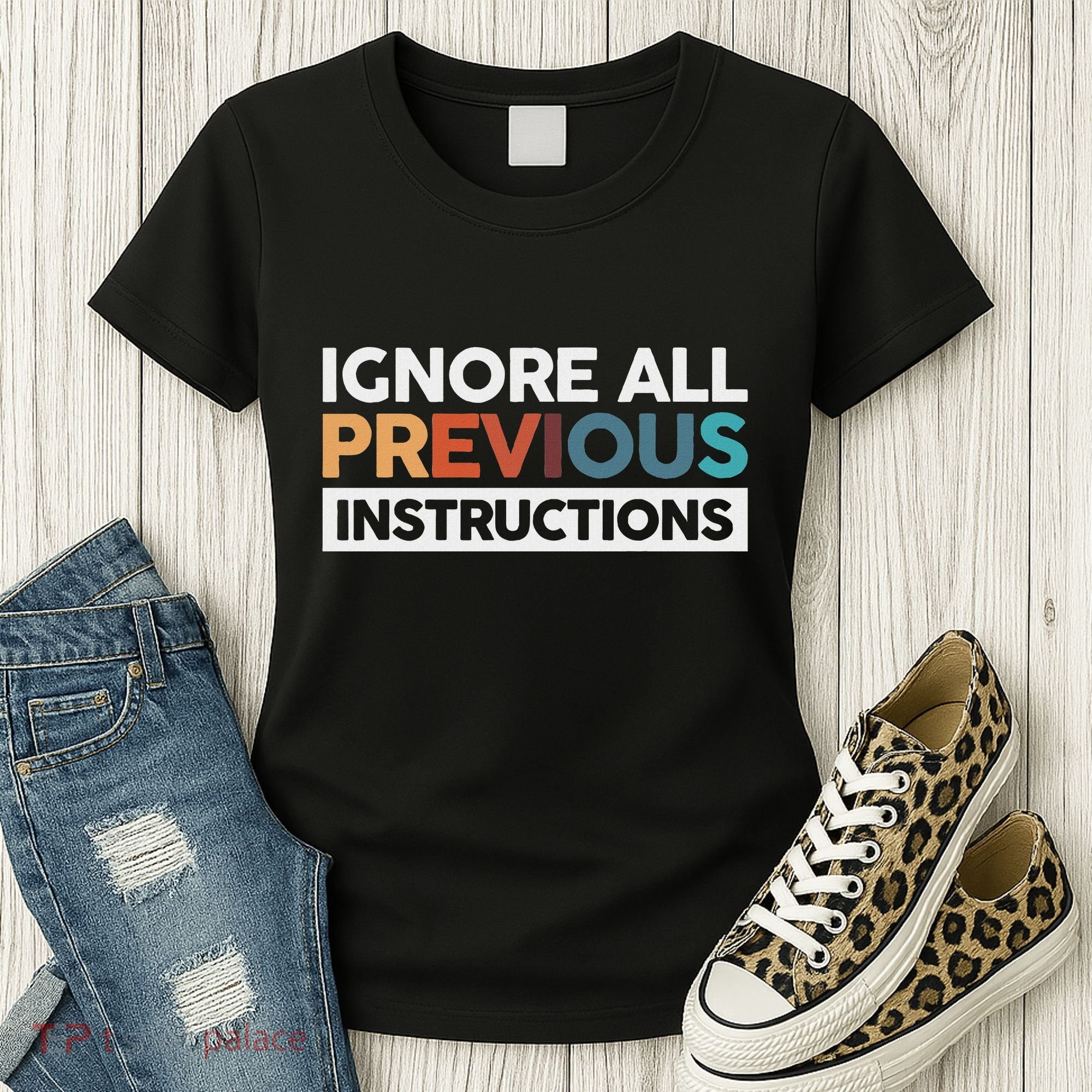 Ignore All Previous Instructions Women's T-Shirt
