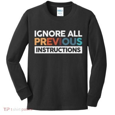 Ignore All Previous Instructions Kids Long Sleeve Shirt