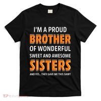 Im A Proud Brother Of Wonderful Sweet And Awesome Sisters T-Shirt thumb 0