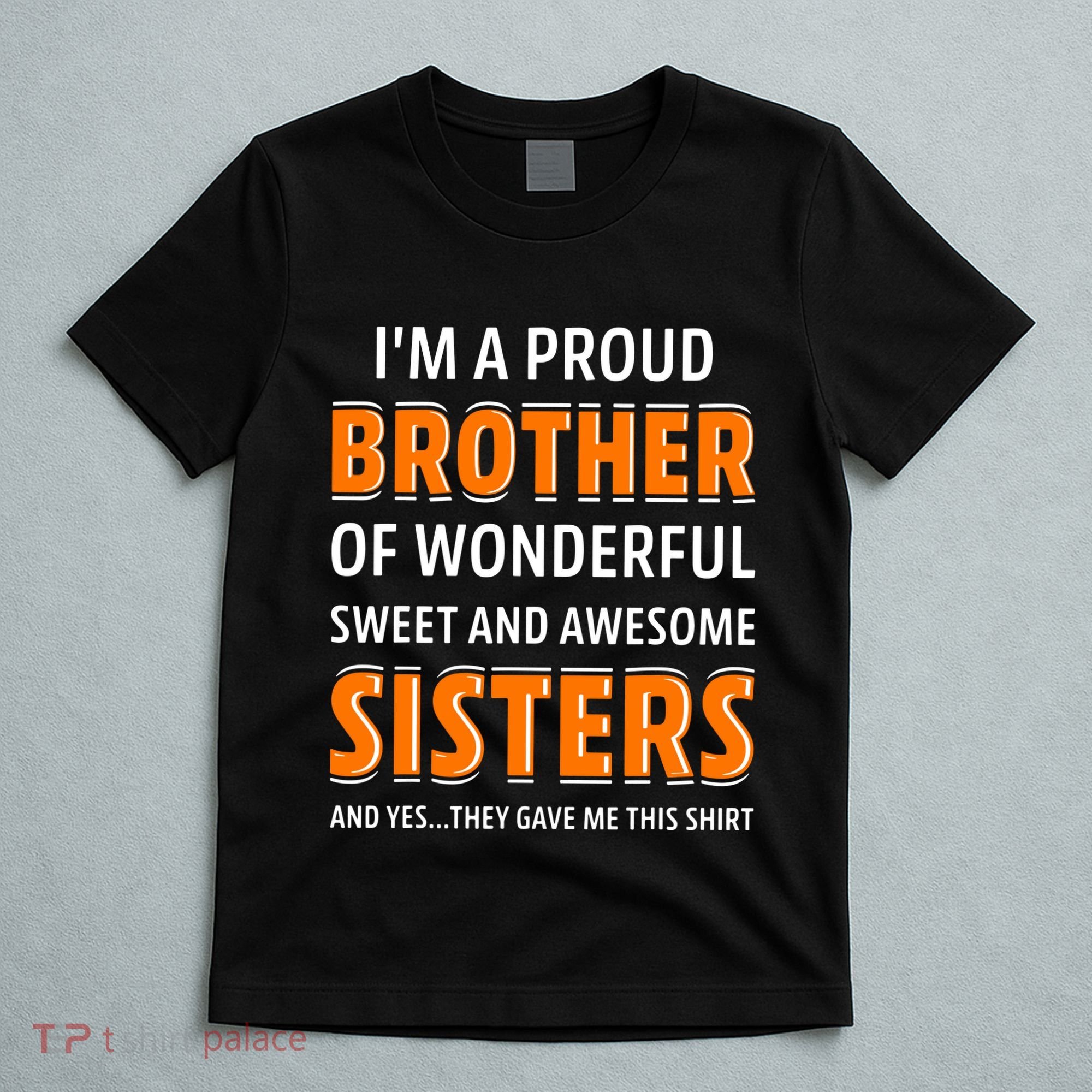 Im A Proud Brother Of Wonderful Sweet And Awesome Sisters T-Shirt