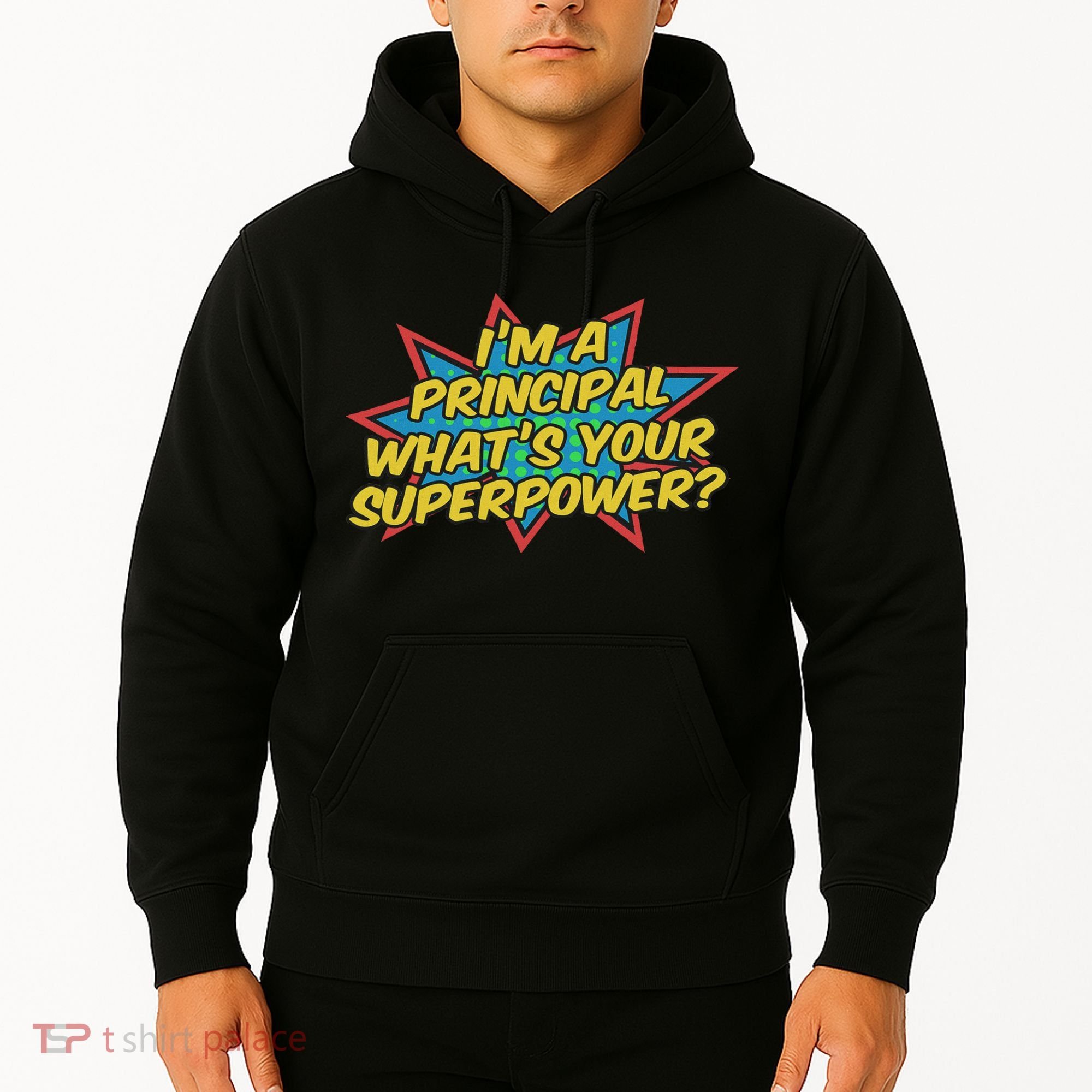 Im A Principal Whats Your Superpower Super School Principal Hoodie
