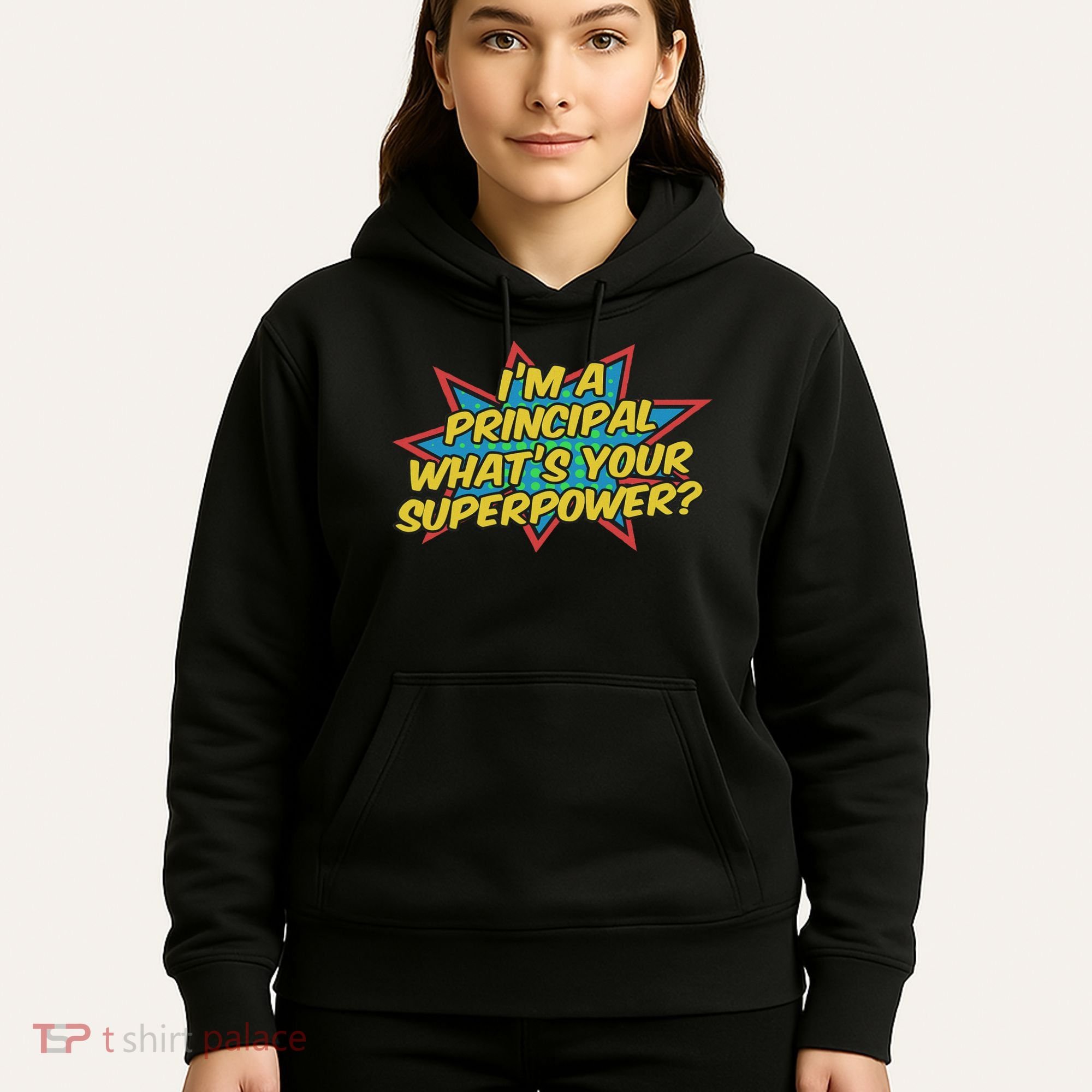 Im A Principal Whats Your Superpower Super School Principal Hoodie