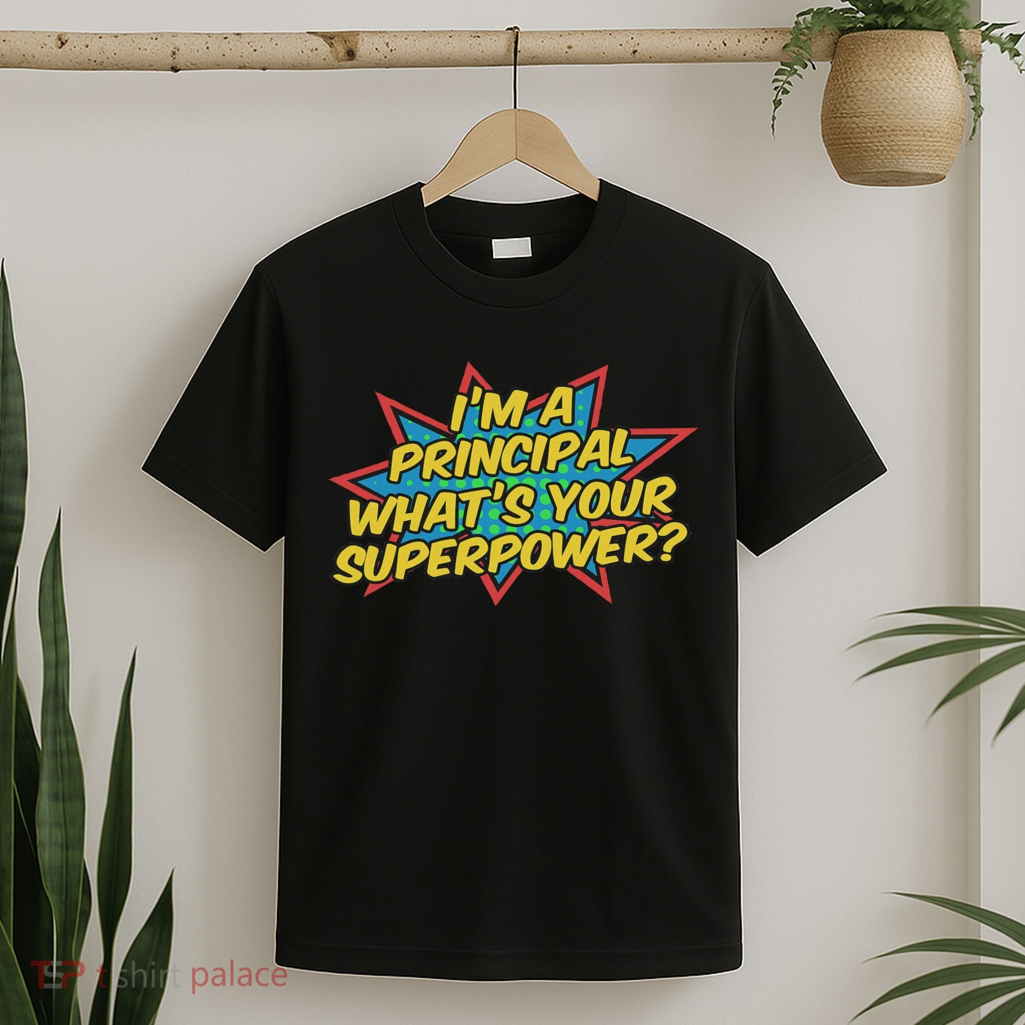 Im A Principal Whats Your Superpower Super School Principal T-Shirt