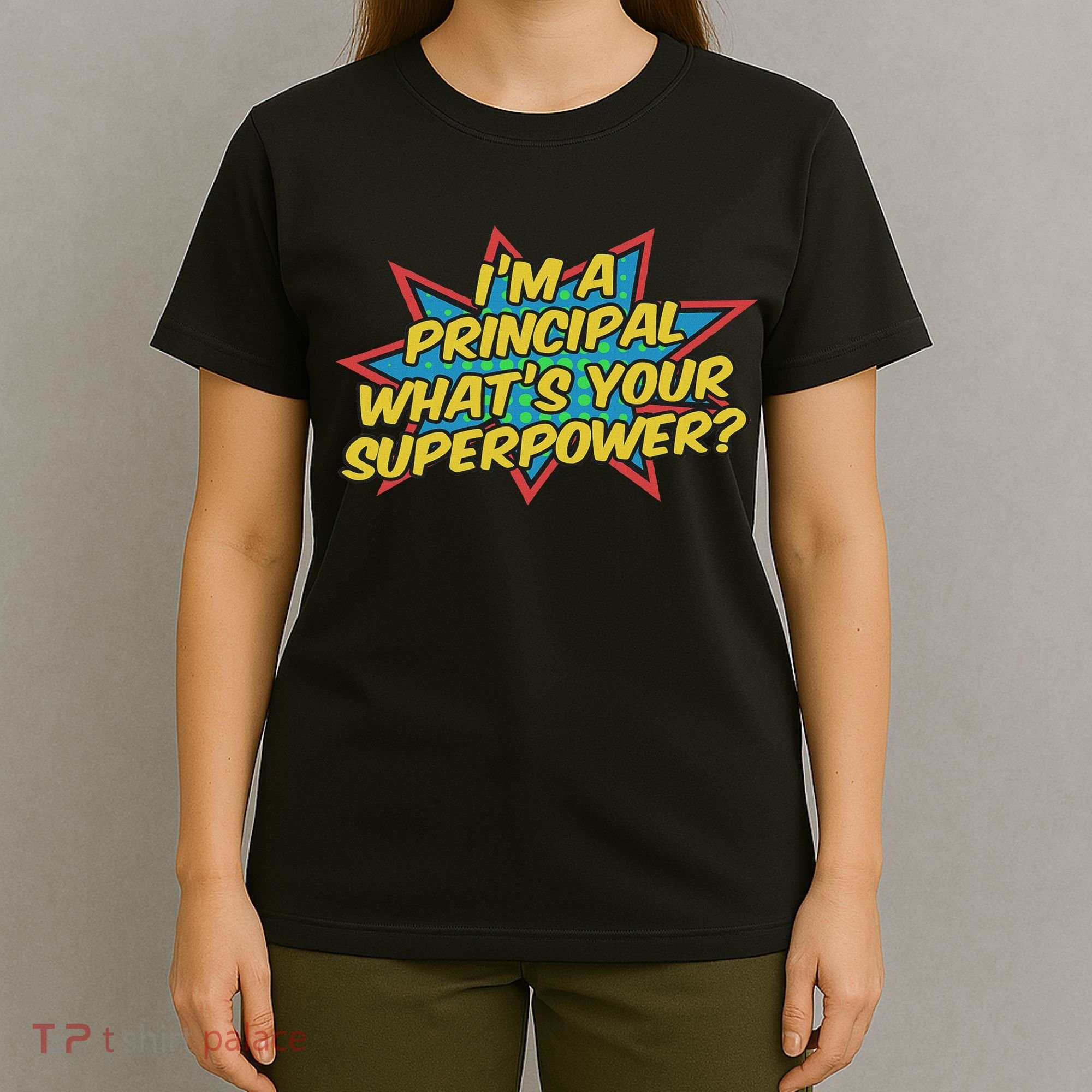Im A Principal Whats Your Superpower Super School Principal T-Shirt