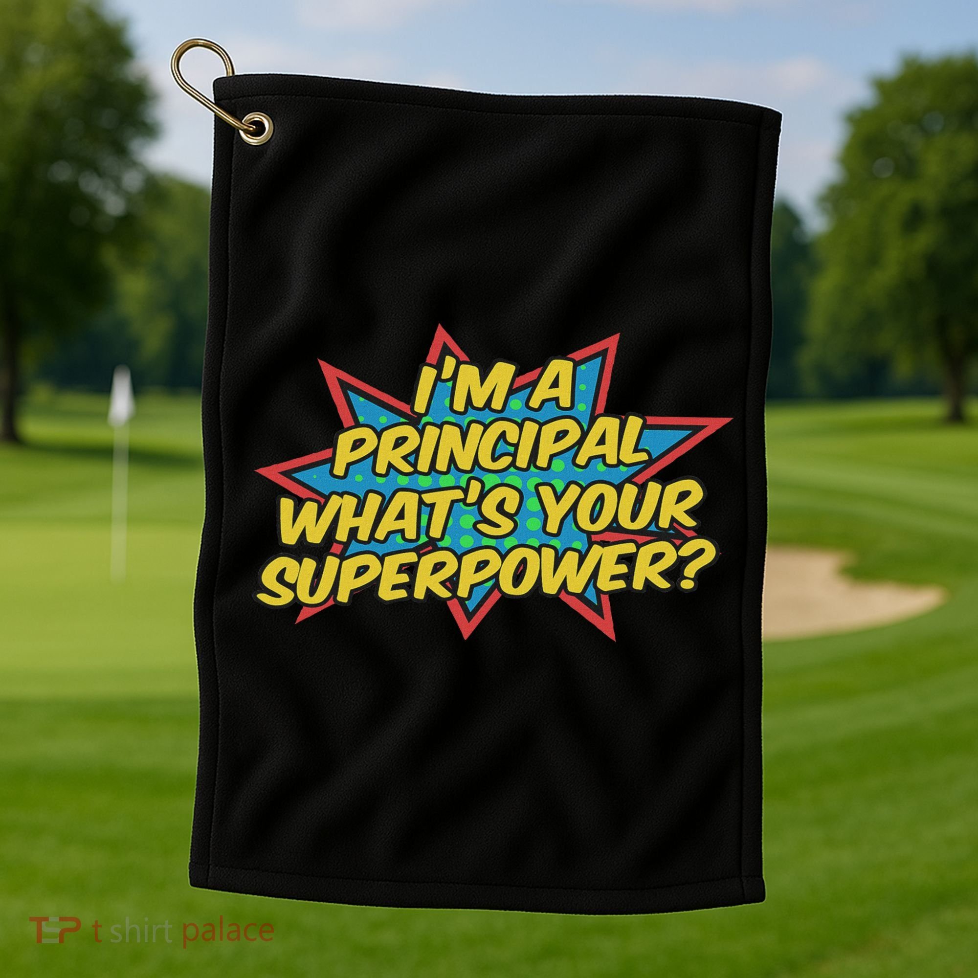 Im A Principal Whats Your Superpower Super School Principal Golf Towel