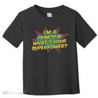 Im A Principal Whats Your Superpower Super School Principal Toddler T-Shirt thumb 0