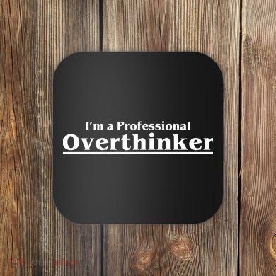 I'm A Professional Overthinker Gift Coaster