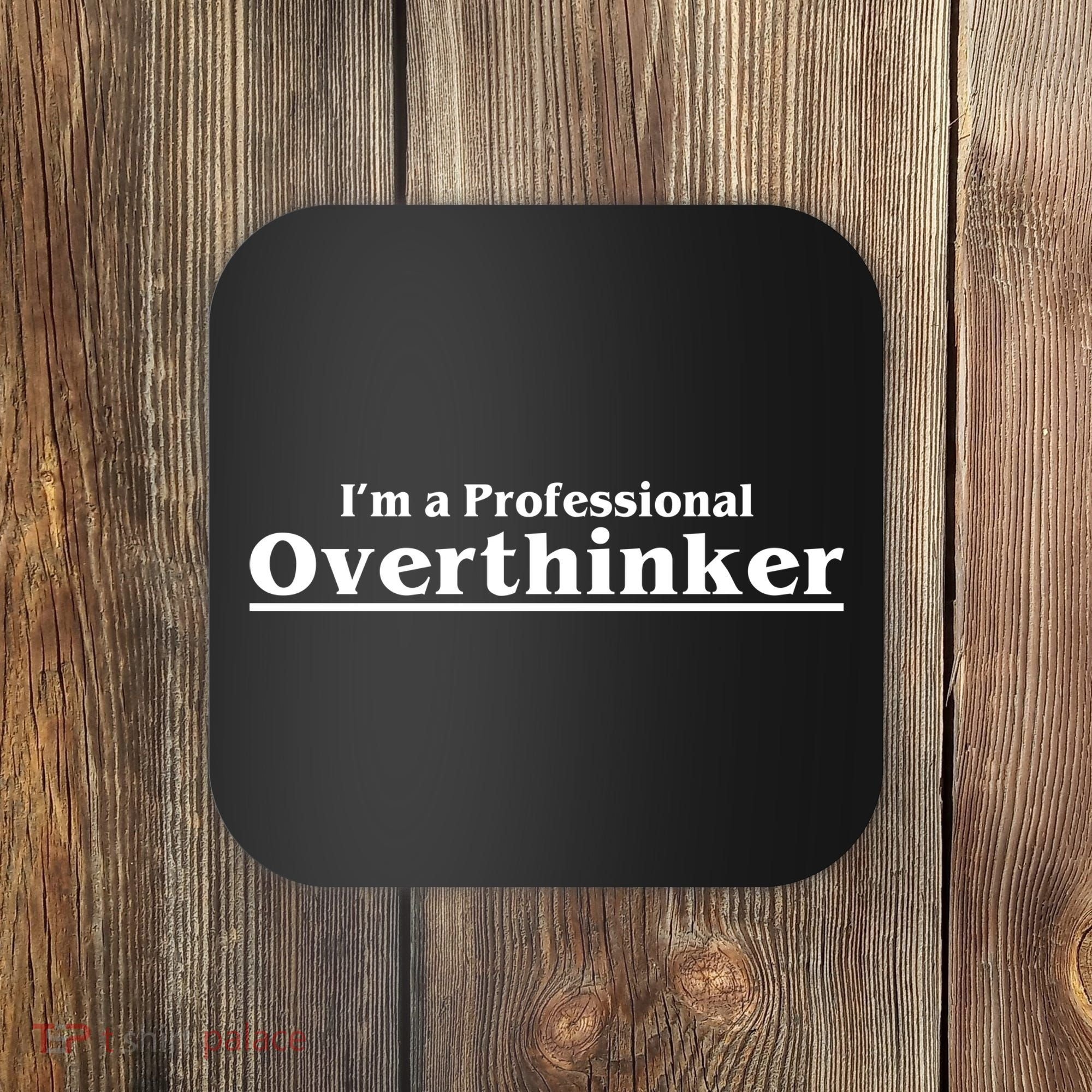 I'm A Professional Overthinker Gift Coaster