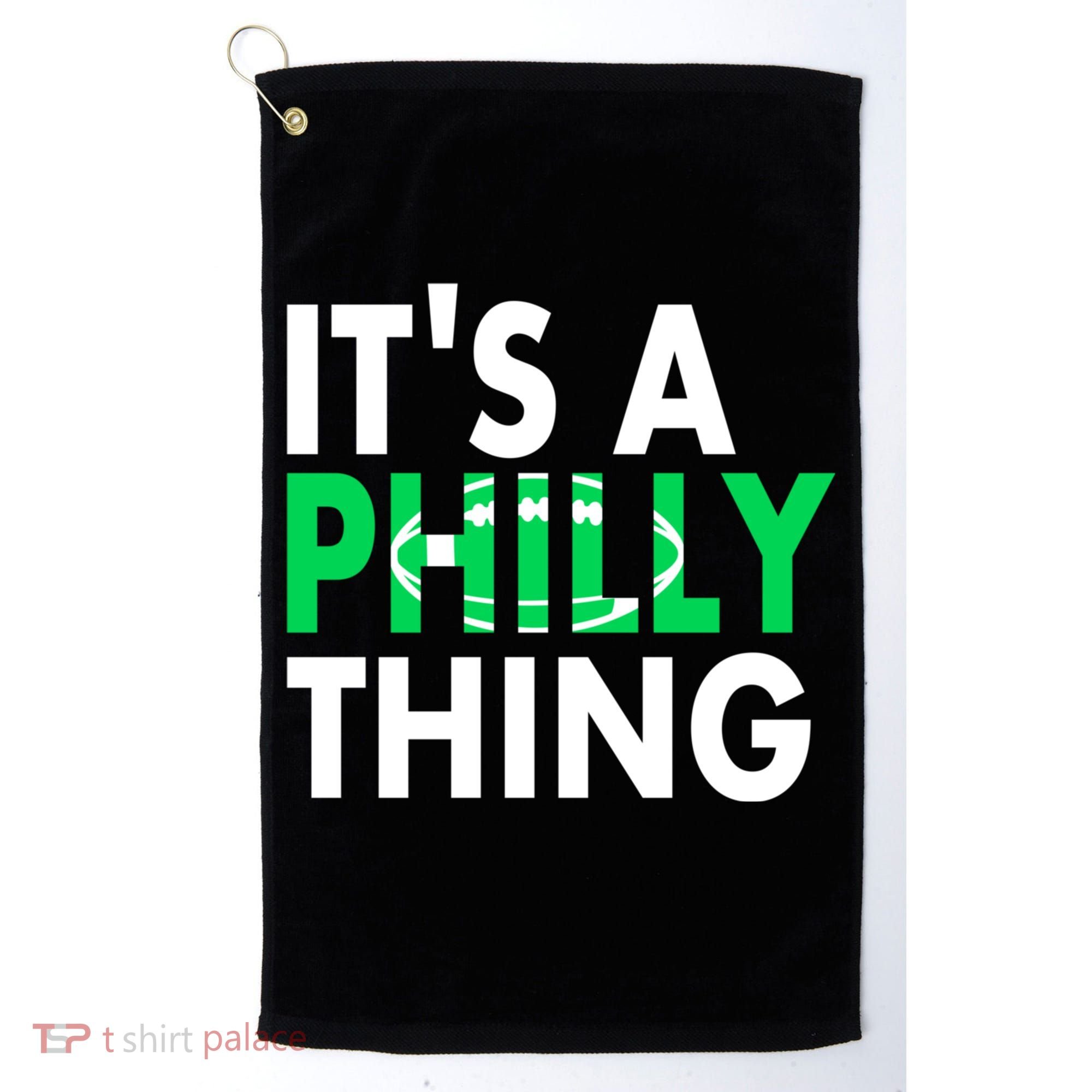 It's A Philly Thing Its A Philly Thing Philadelphia Football Golf Towel