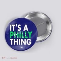 It's A Philly Thing Its A Philly Thing Philadelphia Football Button thumb 0