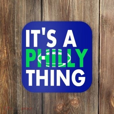 It's A Philly Thing Its A Philly Thing Philadelphia Football Coaster