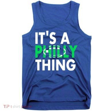 It's A Philly Thing Its A Philly Thing Philadelphia Football Tank Top