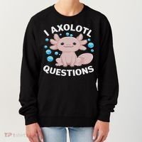 I Axolotl Questions Kawaii Axolotl Women's Sweatshirt thumb 0