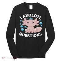 I Axolotl Questions Kawaii Axolotl Long Sleeve Shirt thumb 0