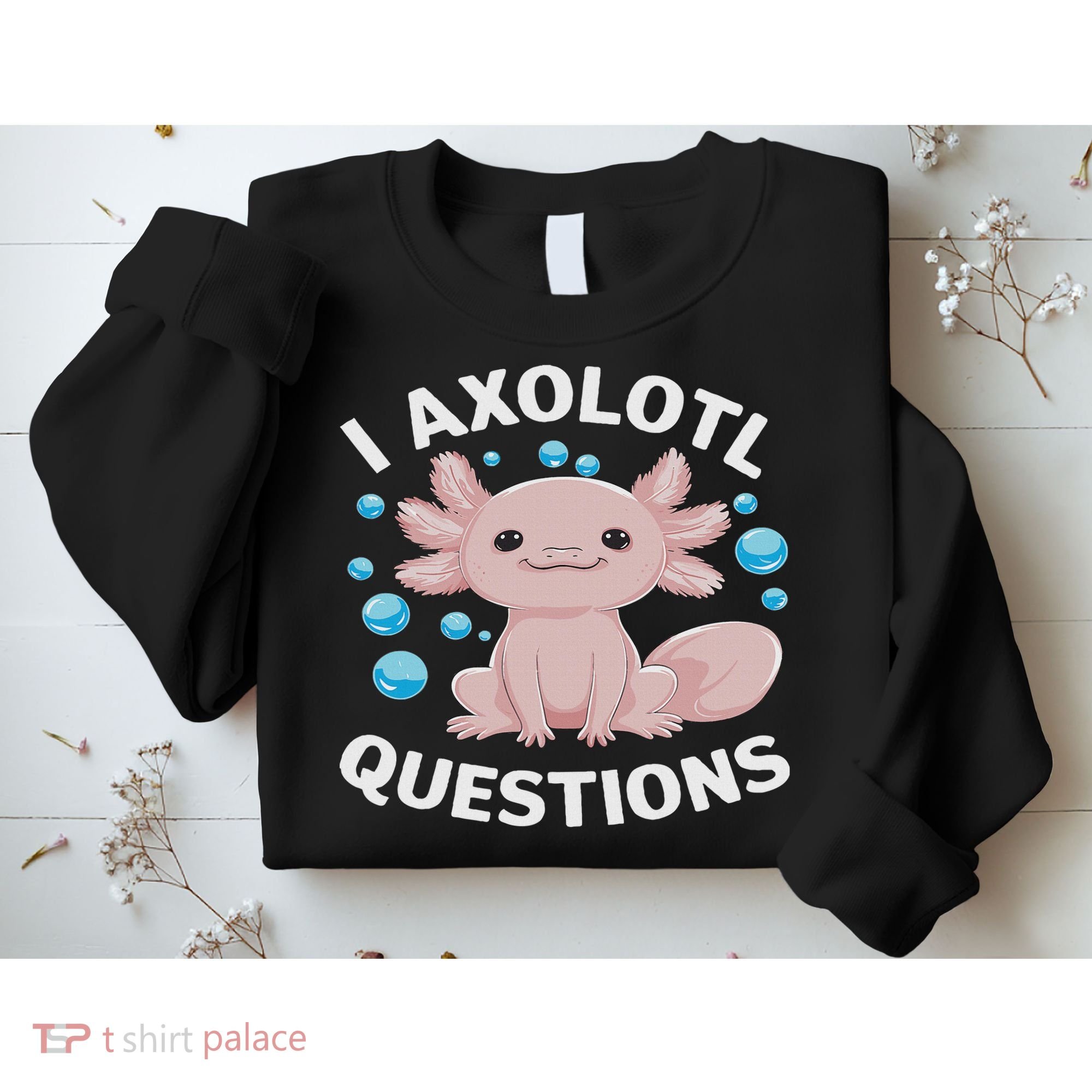 I Axolotl Questions Kawaii Axolotl Sweatshirt