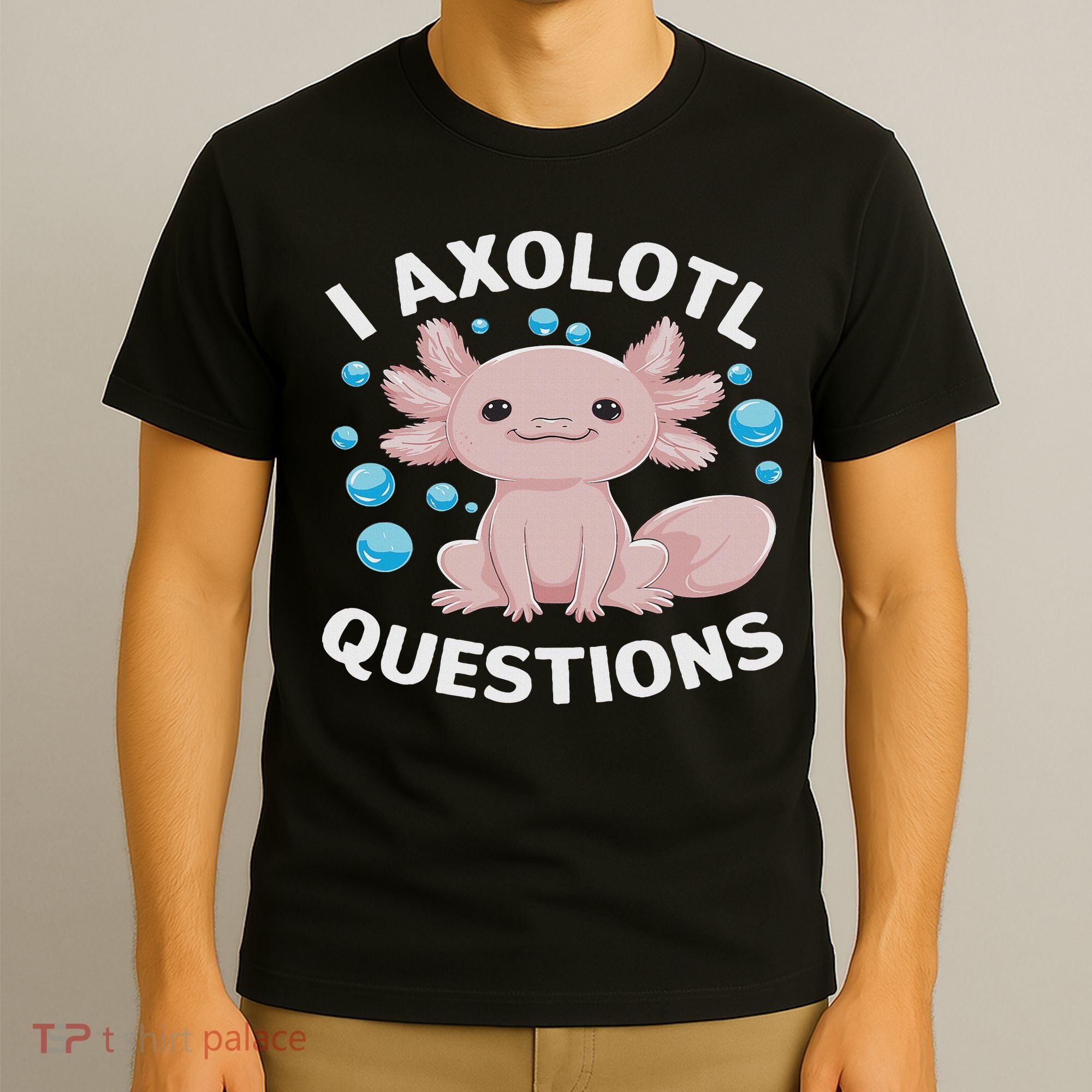 I Axolotl Questions Kawaii Axolotl T-Shirt
