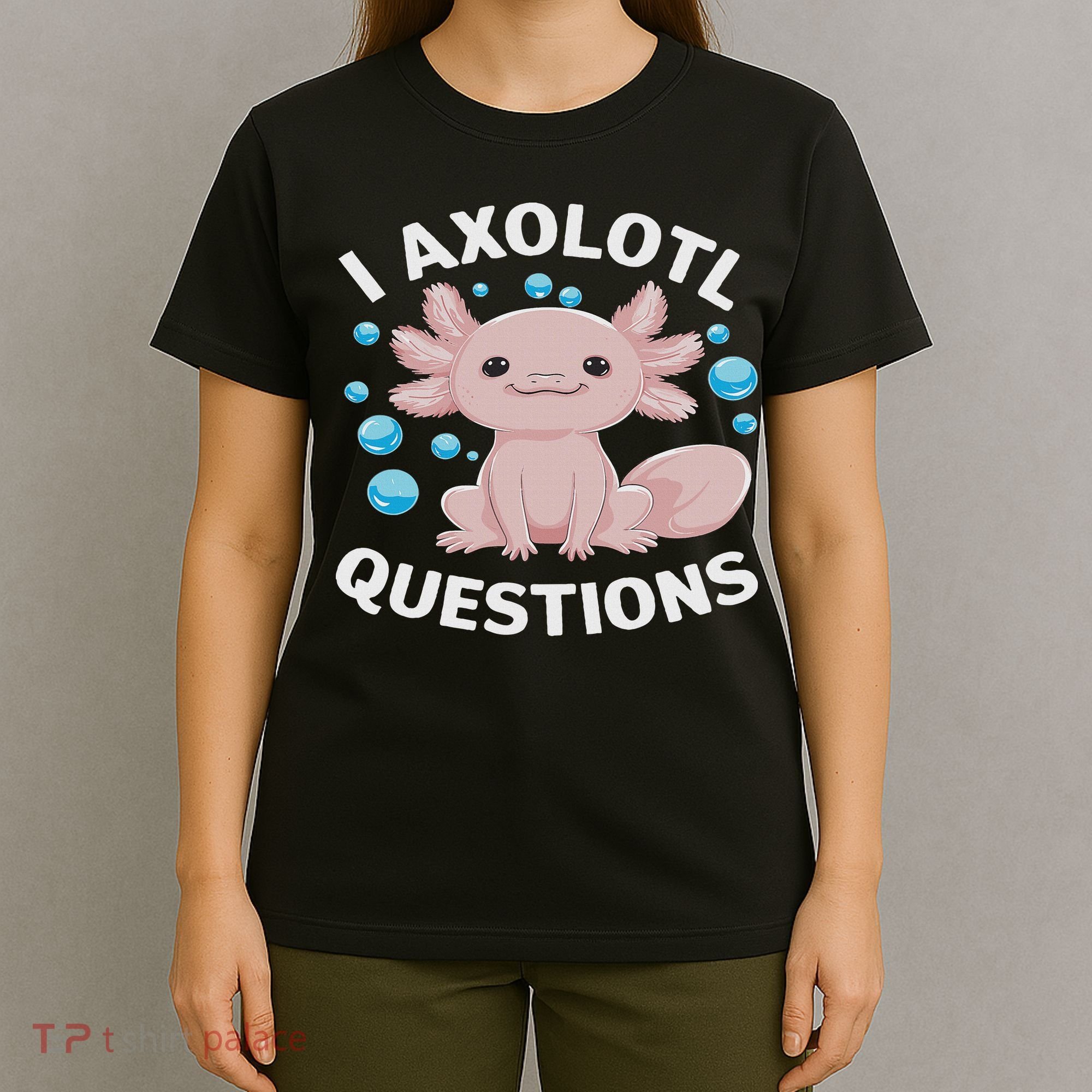 I Axolotl Questions Kawaii Axolotl T-Shirt