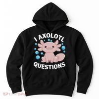 I Axolotl Questions Kawaii Axolotl Hoodie thumb 0