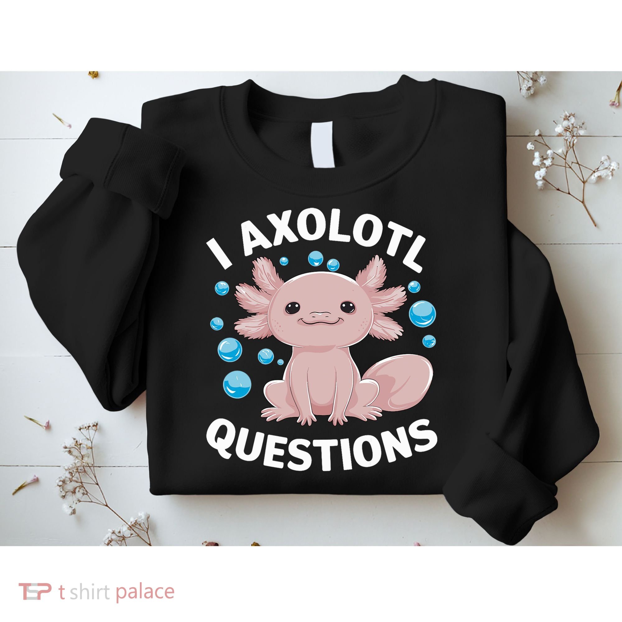 I Axolotl Questions Kawaii Axolotl Sweatshirt