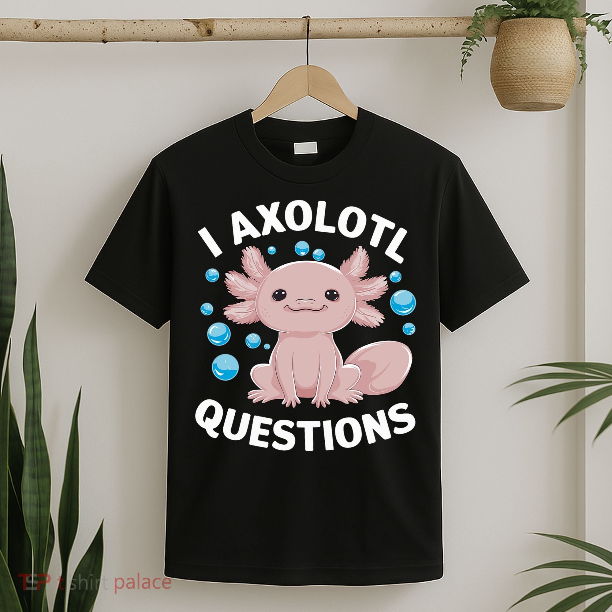 I Axolotl Questions Kawaii Axolotl T-Shirt