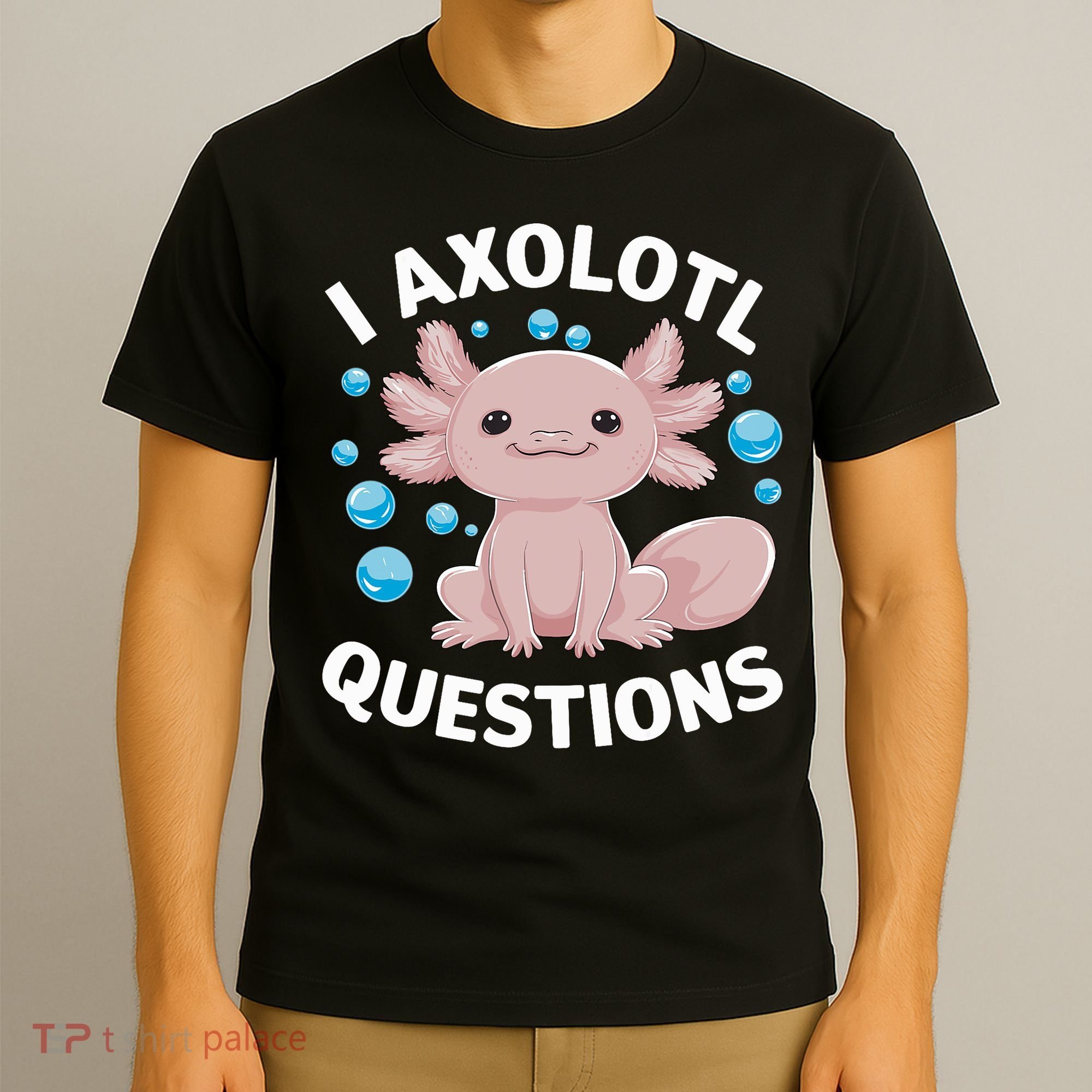 I Axolotl Questions Kawaii Axolotl T-Shirt