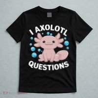 I Axolotl Questions Kawaii Axolotl T-Shirt thumb 5