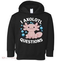 I Axolotl Questions Kawaii Axolotl Toddler Hoodie thumb 0