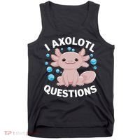 I Axolotl Questions Kawaii Axolotl Tank Top thumb 0