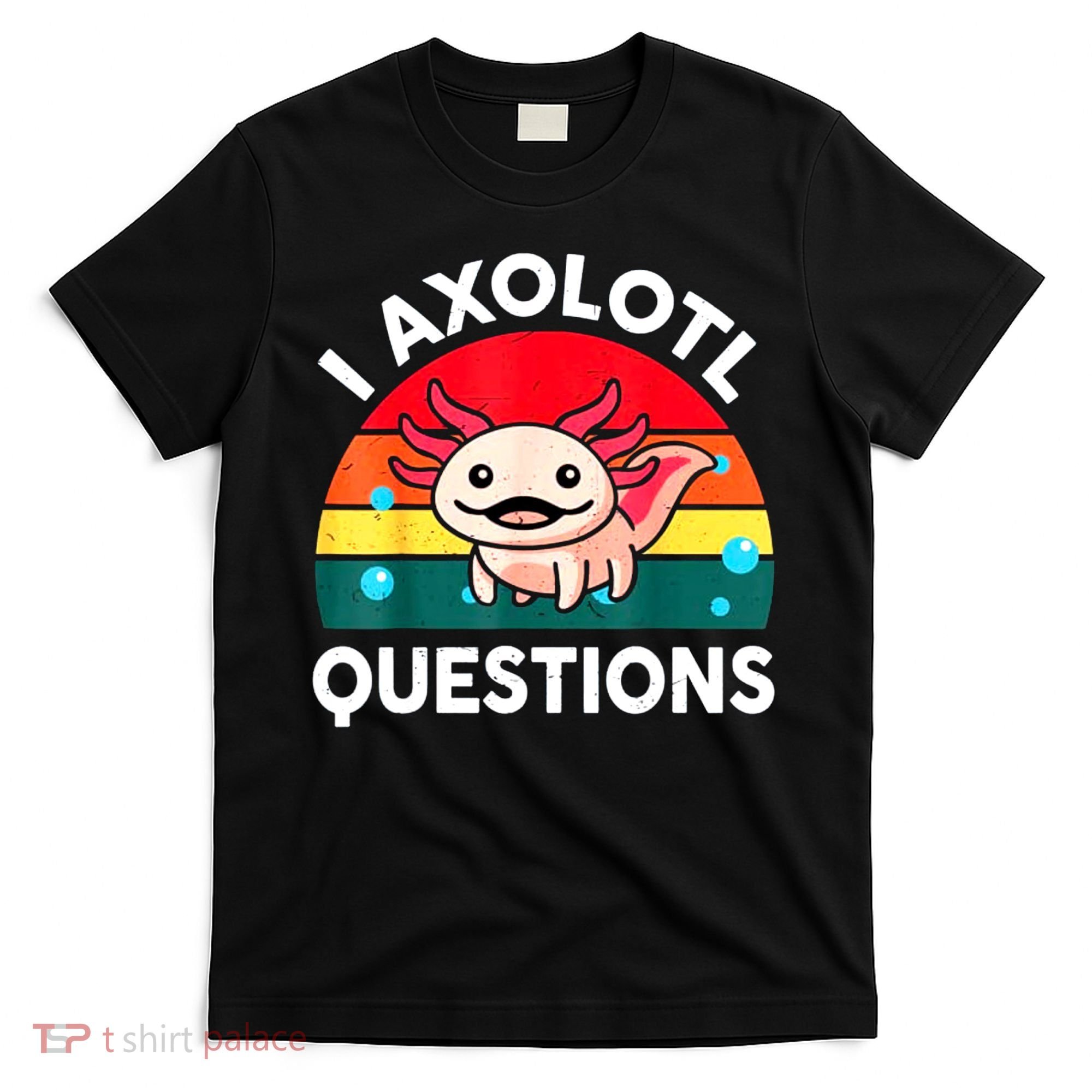 I Axolotl Questions Lover Retro Vintage T-Shirt