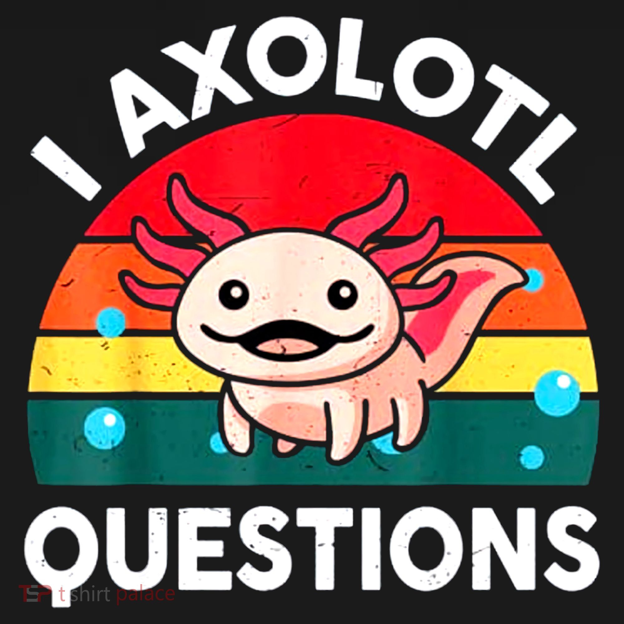 I Axolotl Questions Lover Retro Vintage T-Shirt