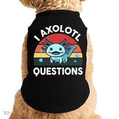 I Axolotl Questions Doggie Tank