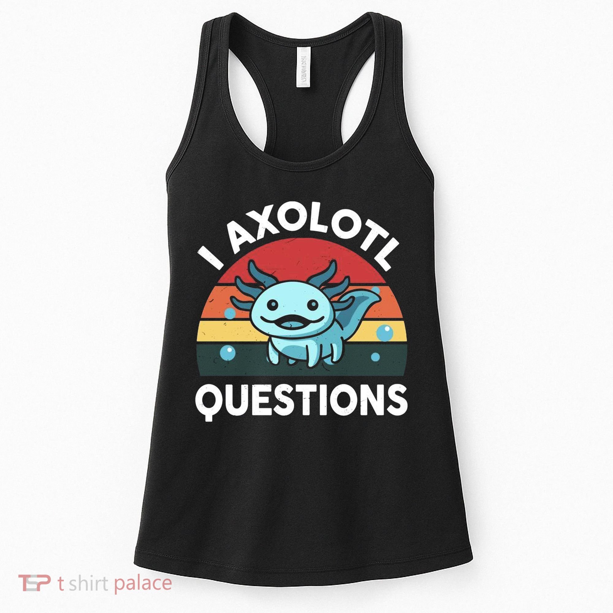 I Axolotl Questions Women's Tank Top