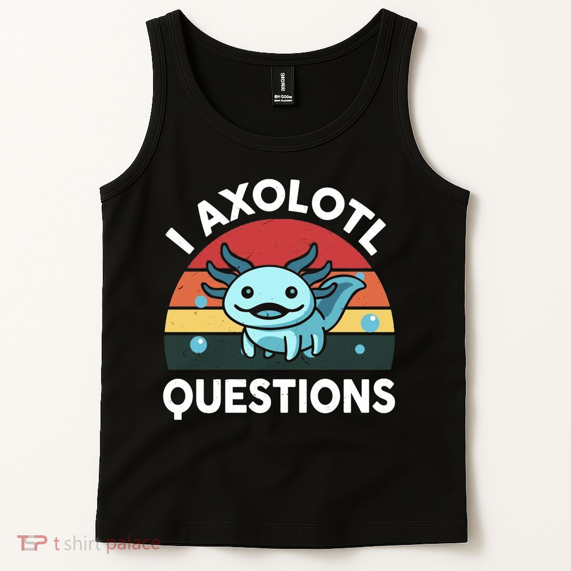 I Axolotl Questions Tank Top