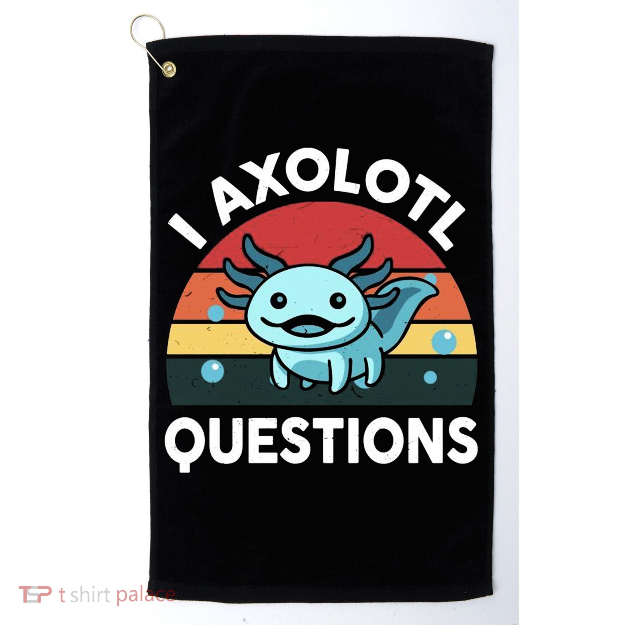 I Axolotl Questions Golf Towel
