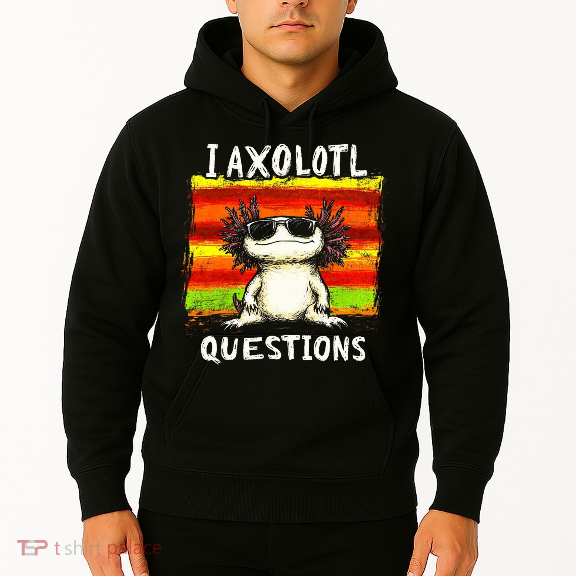 I Axolotl Questions Hoodie