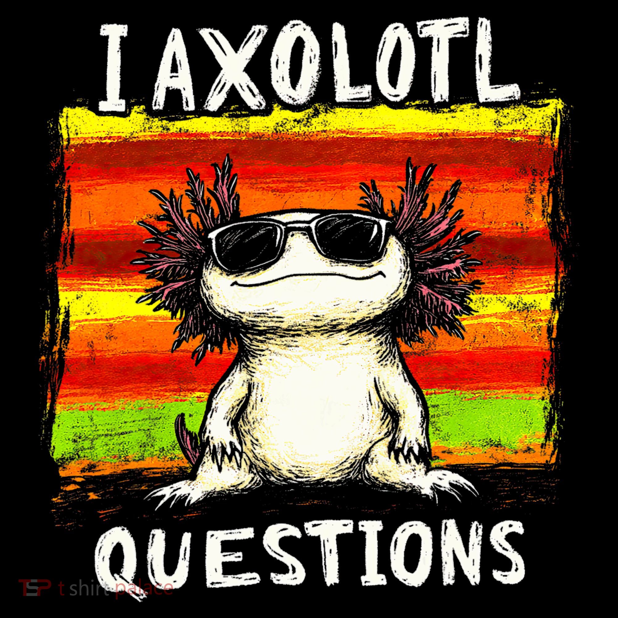 I Axolotl Questions Sweatshirt