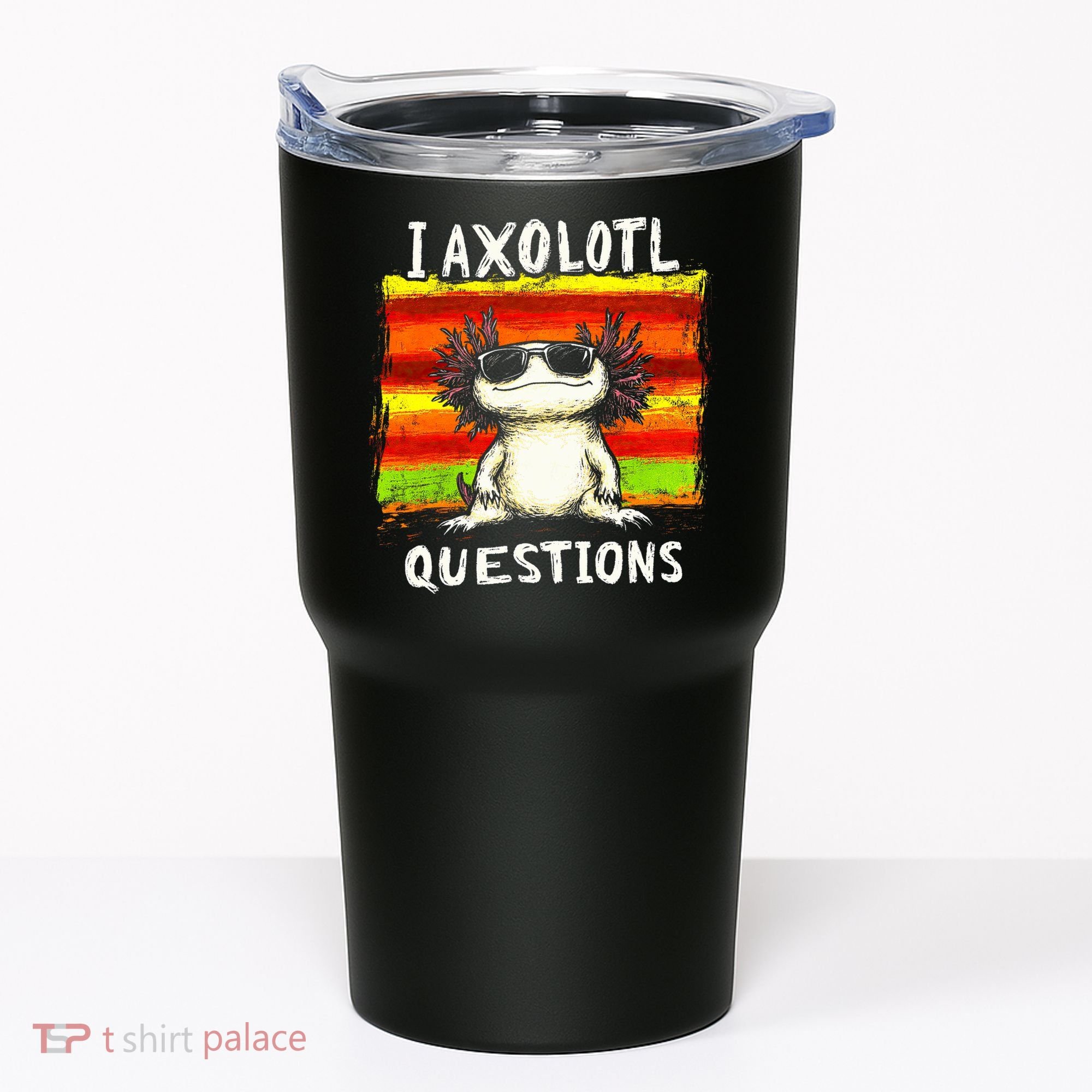 I Axolotl Questions Tumbler