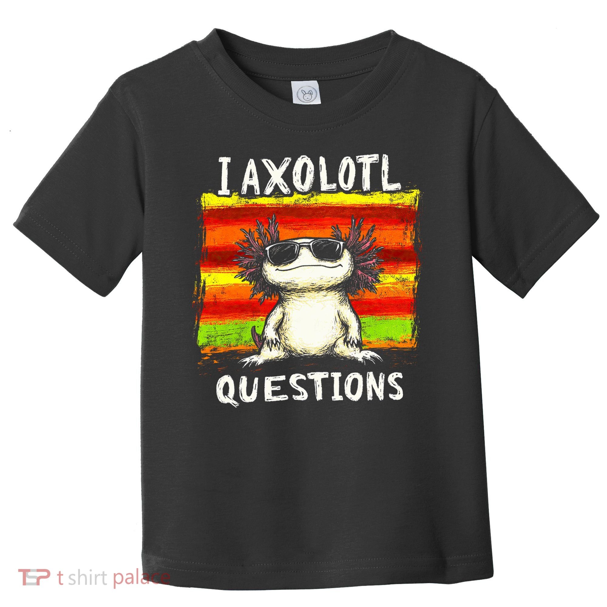 I Axolotl Questions Toddler T-Shirt