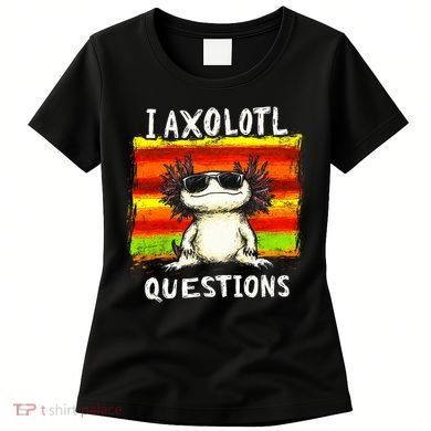 I Axolotl Questions Women's T-Shirt