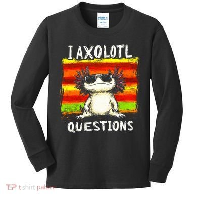 I Axolotl Questions Kids Long Sleeve Shirt
