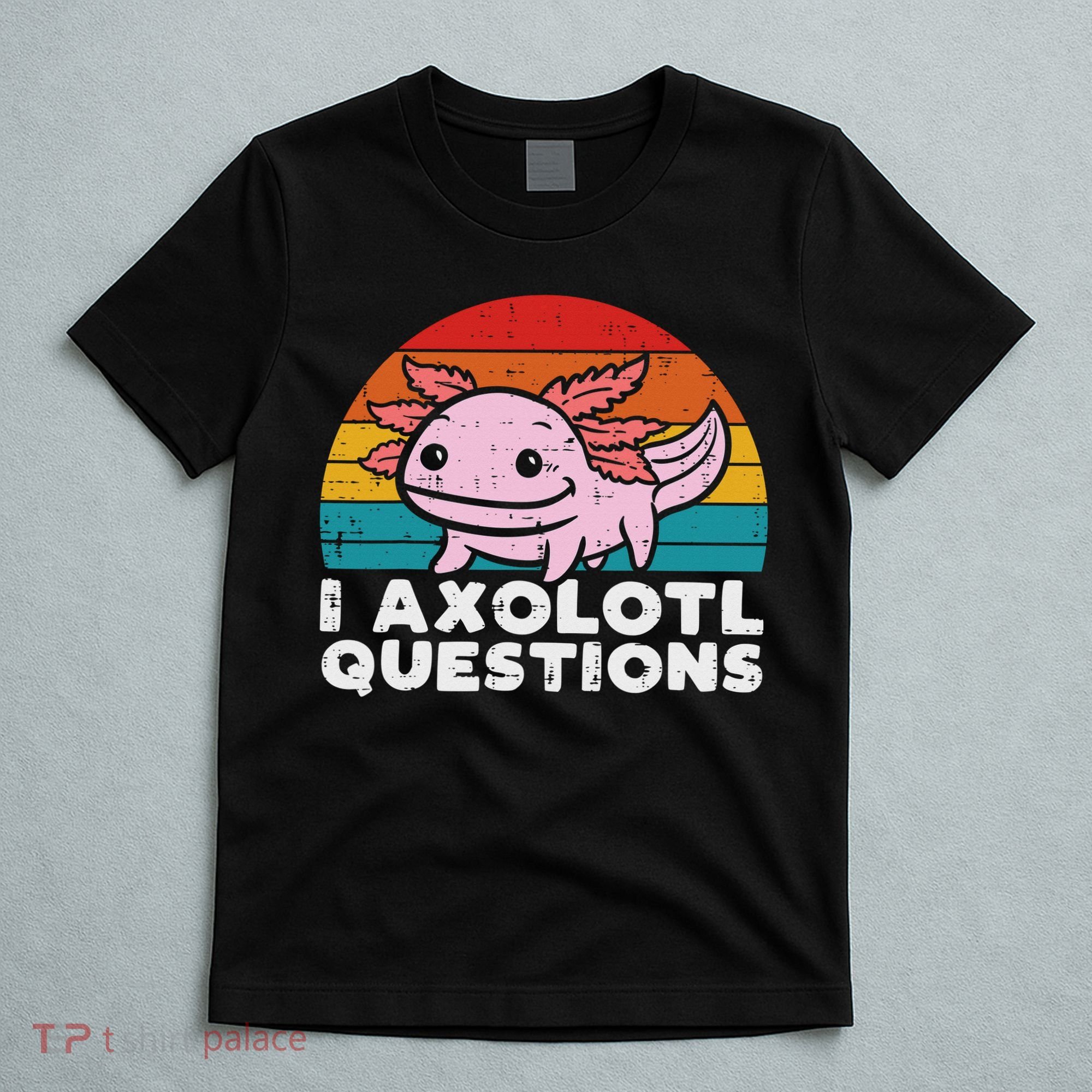 I Axolotl Questions Retro Vintage Funny Cute Axolotl   T-Shirt