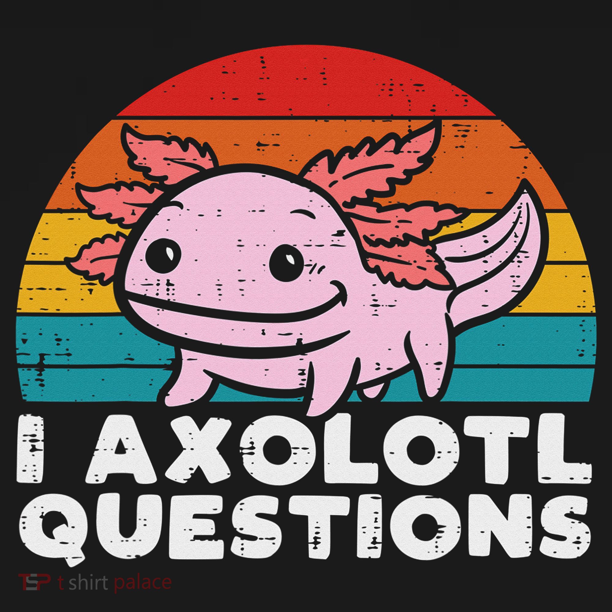 I Axolotl Questions Retro Vintage Funny Cute Axolotl   T-Shirt