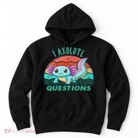 I Axolotl Questions Cute Kawaii Axolotl Lover  Hoodie thumb 0