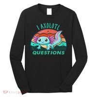 I Axolotl Questions Cute Kawaii Axolotl Lover  Long Sleeve Shirt thumb 0