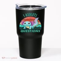 I Axolotl Questions Cute Kawaii Axolotl Lover  Tumbler thumb 0